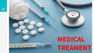 ▹ MEDICAL
TREAMENT
69
 