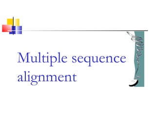 Multiple sequence
alignment
 