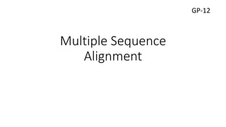 Multiple Sequence
Alignment
GP-12
 