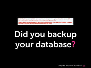 Multiple Site Management Engine Summit
Did you backup
your database?
23
 