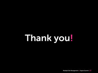 Multiple Site Management Engine Summit
Thank you!
41
 