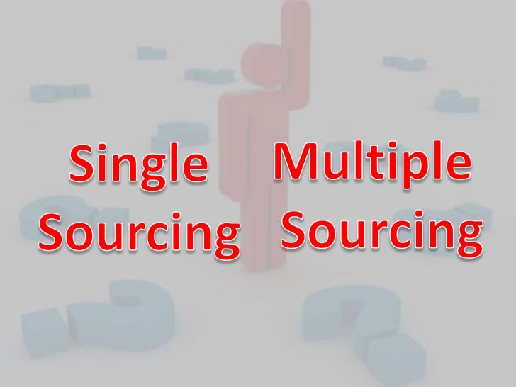 Multiple Sourcing Vs Single Sourcing
