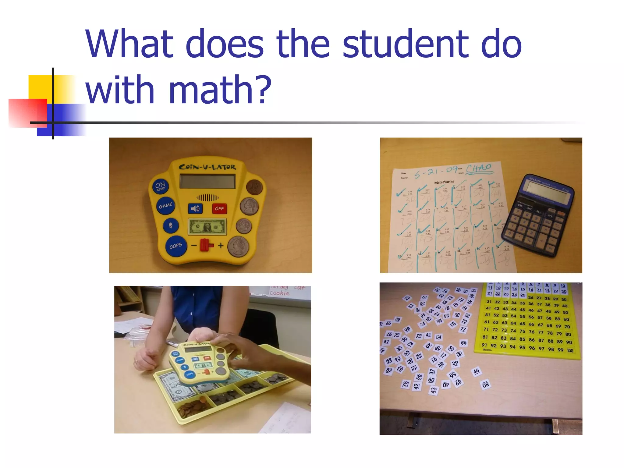 What does the student do with math? 