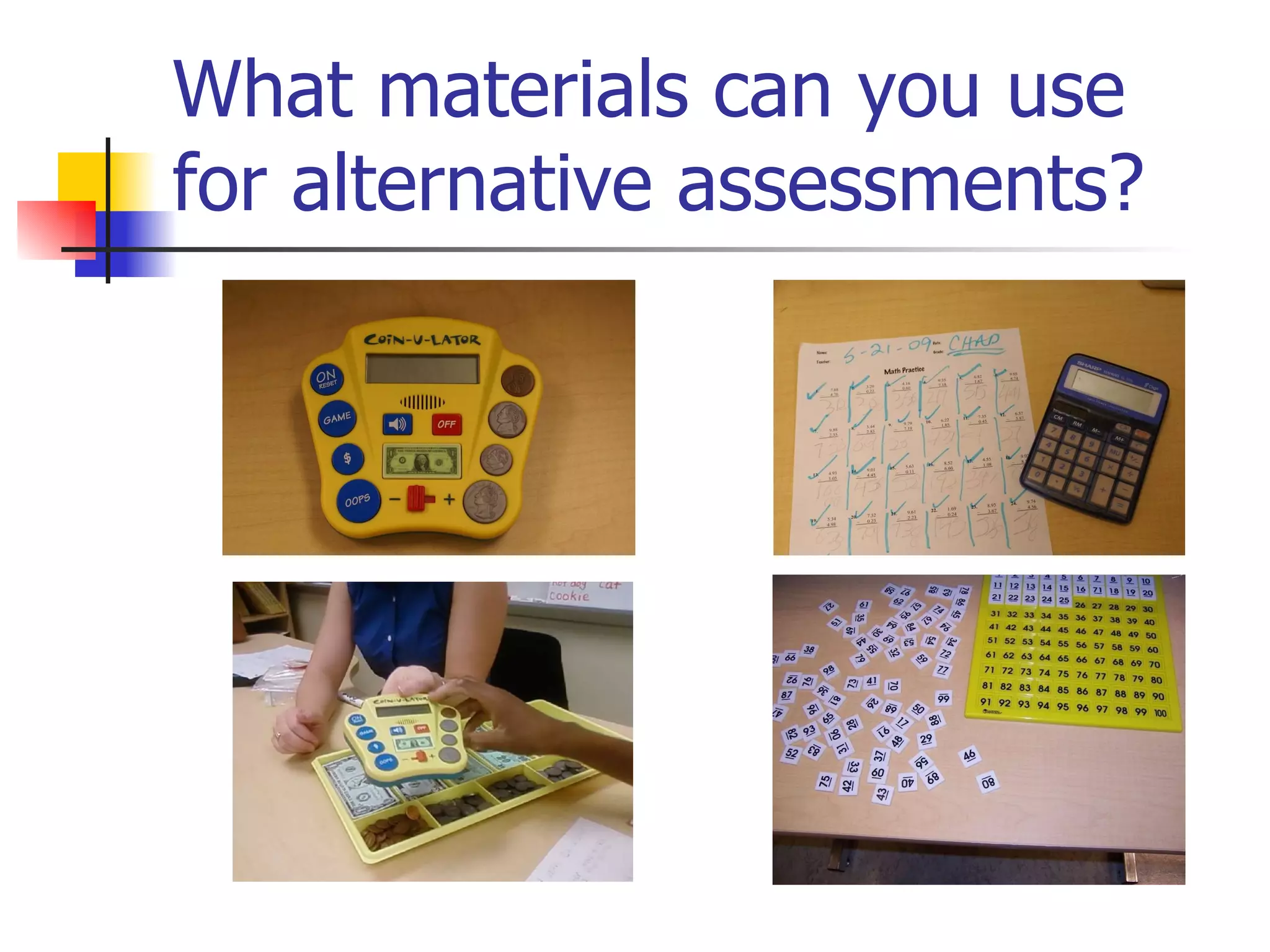 What materials can you use for alternative assessments? 
