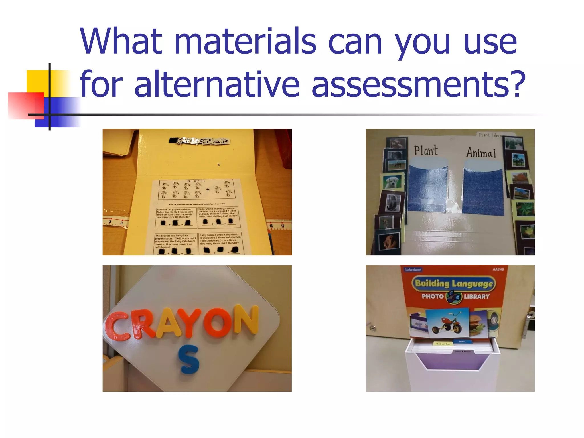 What materials can you use for alternative assessments? 
