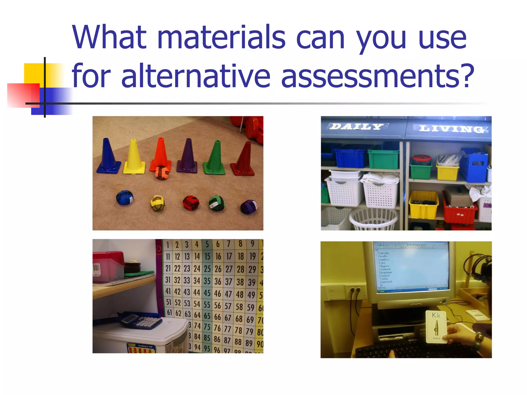 What materials can you use for alternative assessments? 