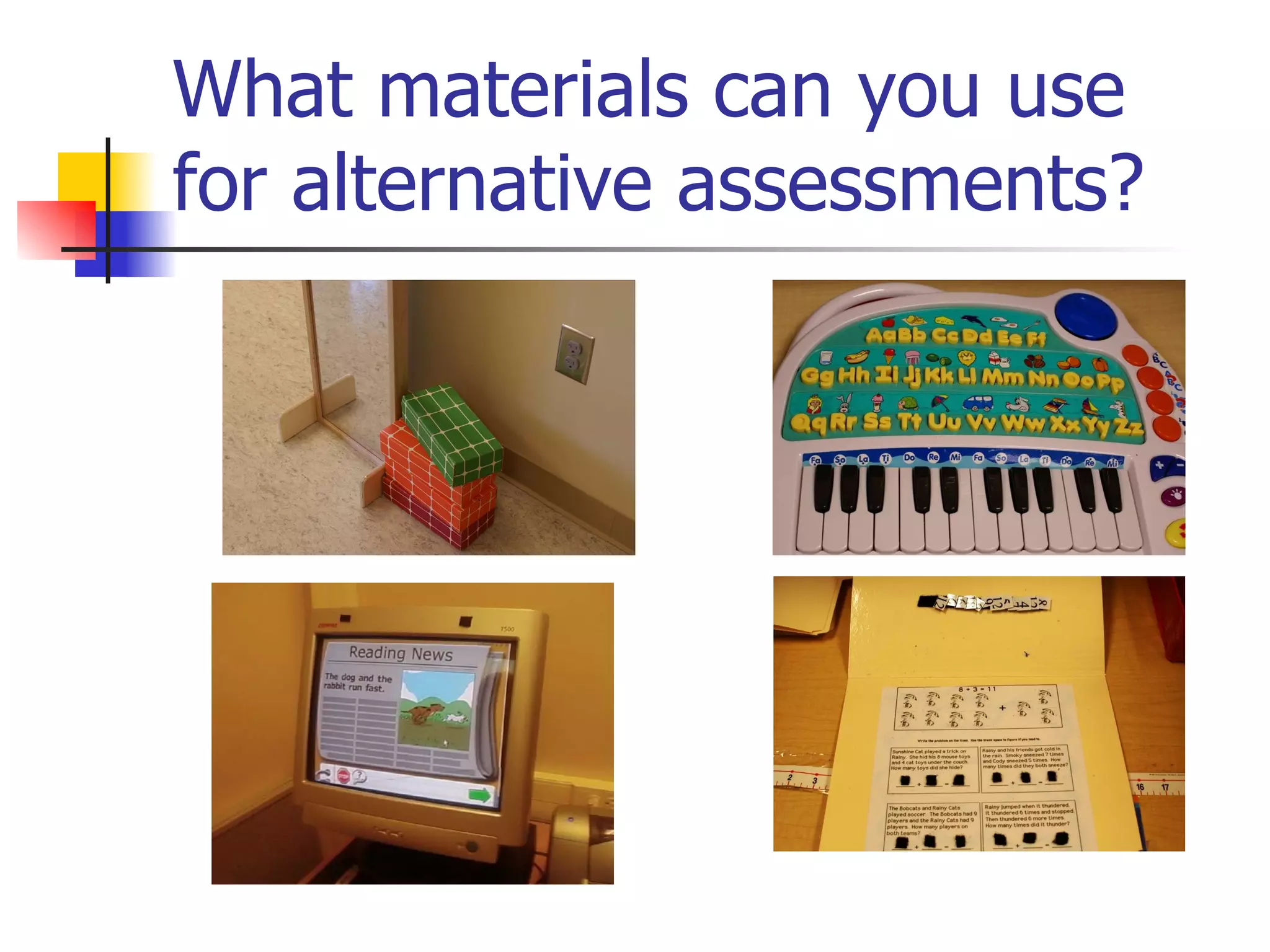 What materials can you use for alternative assessments? 