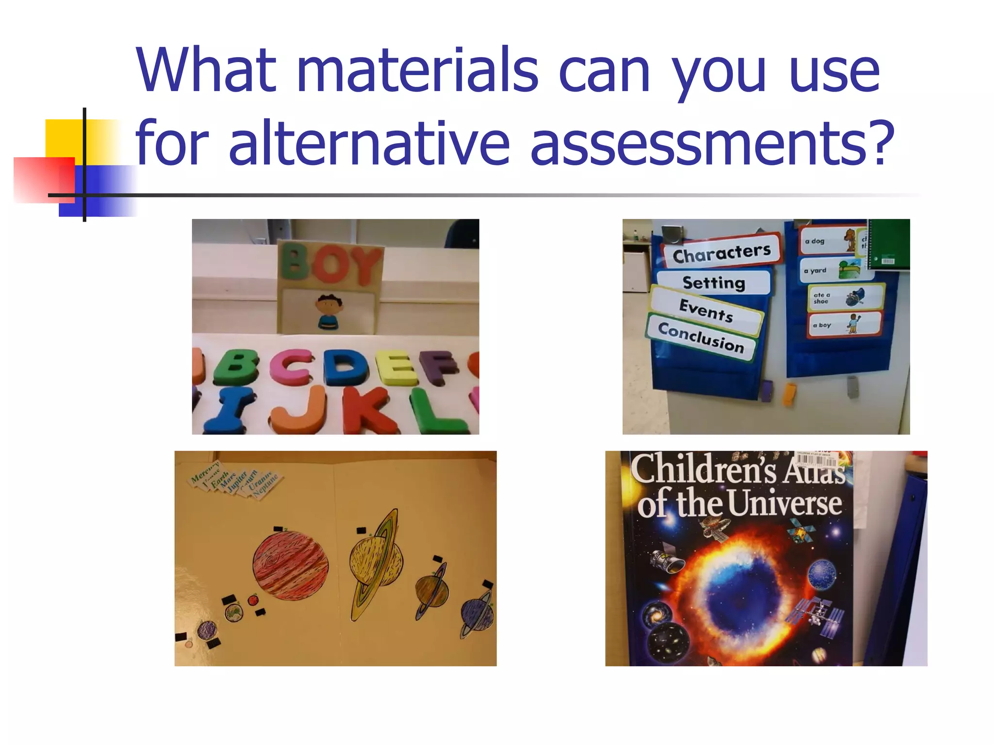 What materials can you use for alternative assessments? 