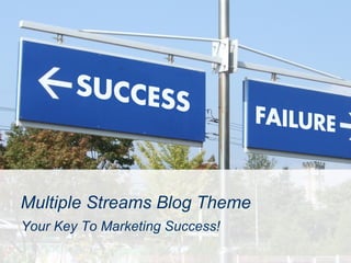 Multiple Streams Blog Theme Your Key To Marketing Success! 