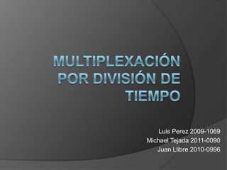 Luis Perez 2009-1069
Michael Tejada 2011-0090
Juan Llibre 2010-0996
 
