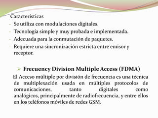 Tecnología simple y muy probada e implementada.