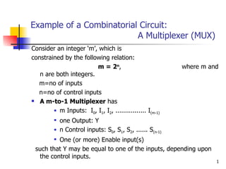 Example of a Combinatorial Circuit:   A Multiplexer (MUX) ,[object Object],[object Object],[object Object],[object Object],[object Object],[object Object],[object Object],[object Object],[object Object],[object Object],[object Object]