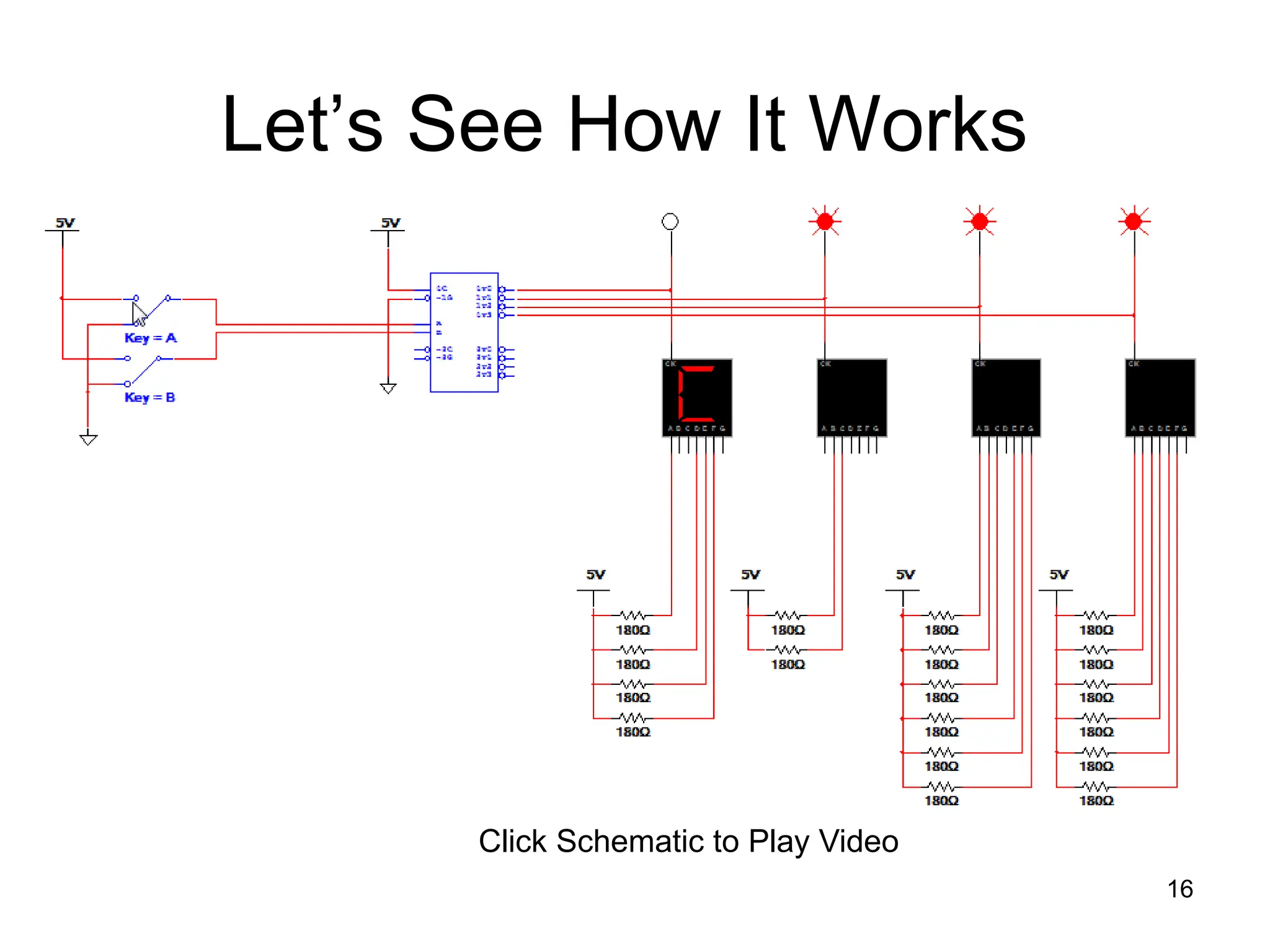 Let’s See How It Works
16
Click Schematic to Play Video
 