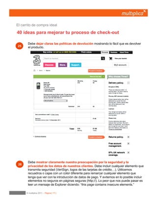 17
Usemos nombres claros para diferenciar
los múltiples opciones de envío que tenemos.
Utilicemos nombres que no den margen de error alguno e incluyan siempre los días que
tardaremos a entregar su pedido en cada una de las alternativas que ofrezcamos.
09	

Entrega y devolución
 