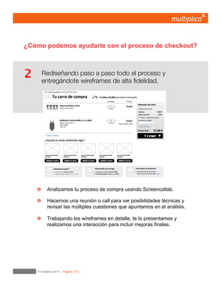 27
La página de carrito de compra puede jugar un
interesante rol recomendador y de venta cruzada.
Debe proponernos la compra productos relacionados en el mismo carrito y facilitar que podamos
verlos y añadirlos al carrito de la compra sin la necesidad de salir del mismo proceso como nos
propone de manera óptima una vez más Etsy.
16	

Proceso
 
