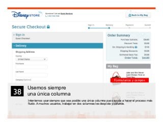 51
Usemos siempre
una única columna
Intentemos usar siempre que sea posible una única columna pues ayuda a hacer el proceso más
fluido. A muchos usuarios, trabajar en dos columnas les despista y cofunde.
38	

Formularios y campos
 
