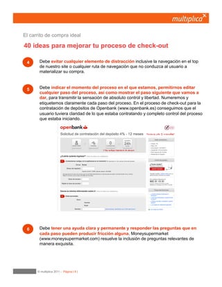 6
Todavía no se han decidido.1
Los gastos de envío
como barrera mental.
2
Falta de simplicidad
en el proceso de checkout.
3
¿Por qué lo abandonan?
 