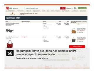 82
Hagámosle sentir que si no nos compra ahora,
puede arrepentirse más tarde.
Creemos la máxima sensación de urgencia.
68	

Persuasión
 