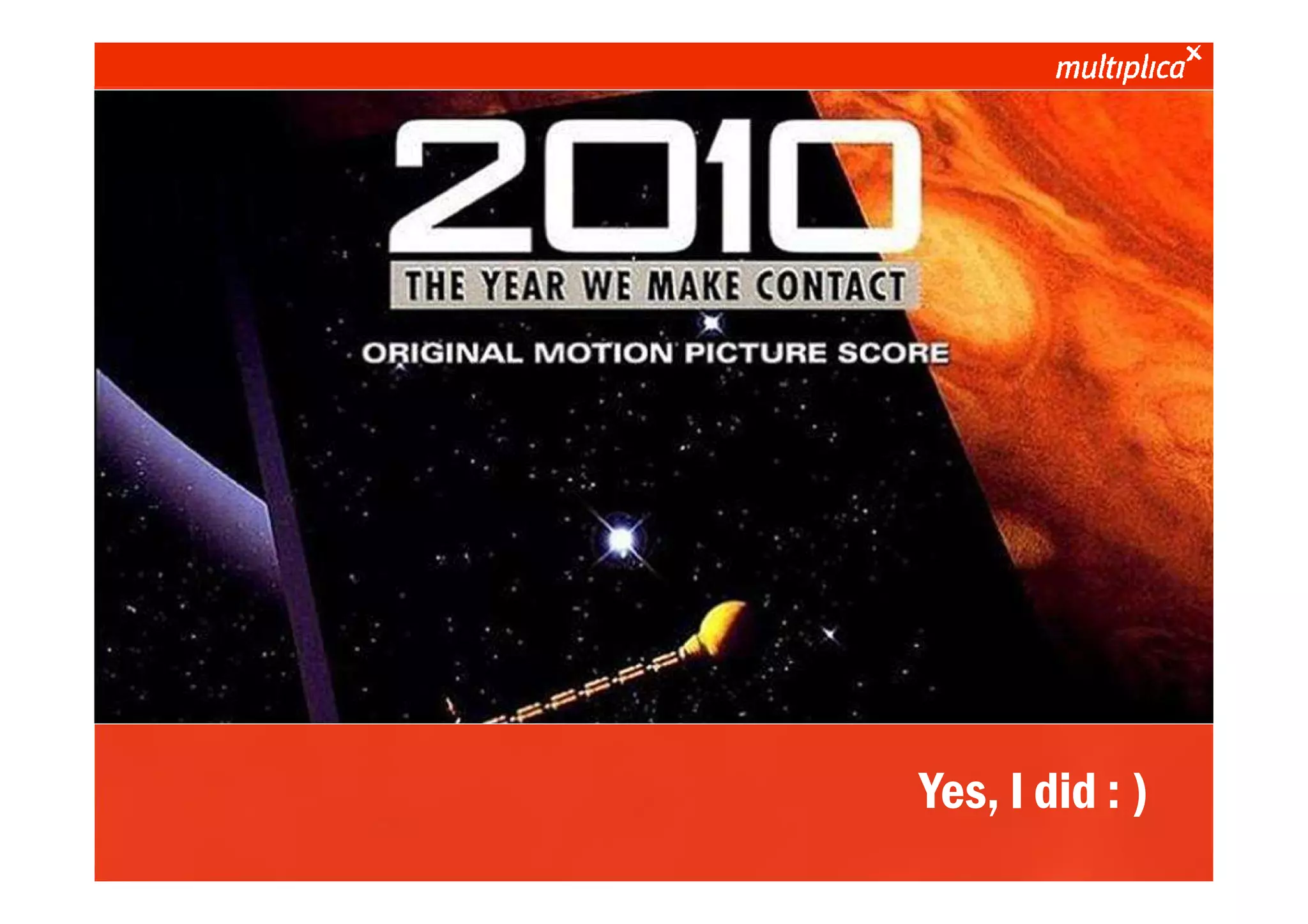 Yes, I did : )
© multiplica 2010 - Página | 3 |
 