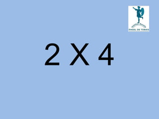 2 X 4
 