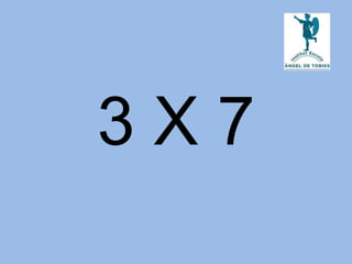 3 X 7
 