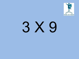 3 X 9
 