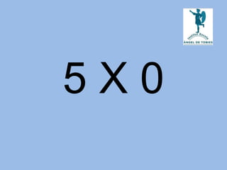 5 X 0
 