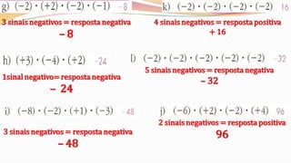 3 sinais negativos = resposta negativa     4 sinais negativos = resposta positiva
                –8                      ...