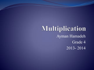 Ayman Hamadeh
Grade 4
2013- 2014
 