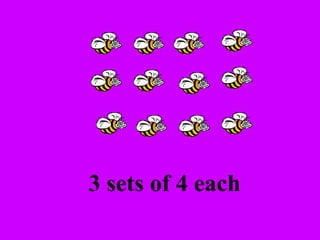 3 sets of 4 each 