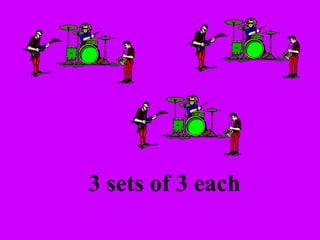 3 sets of 3 each 