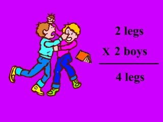 2 boys 2 legs 4 legs X 