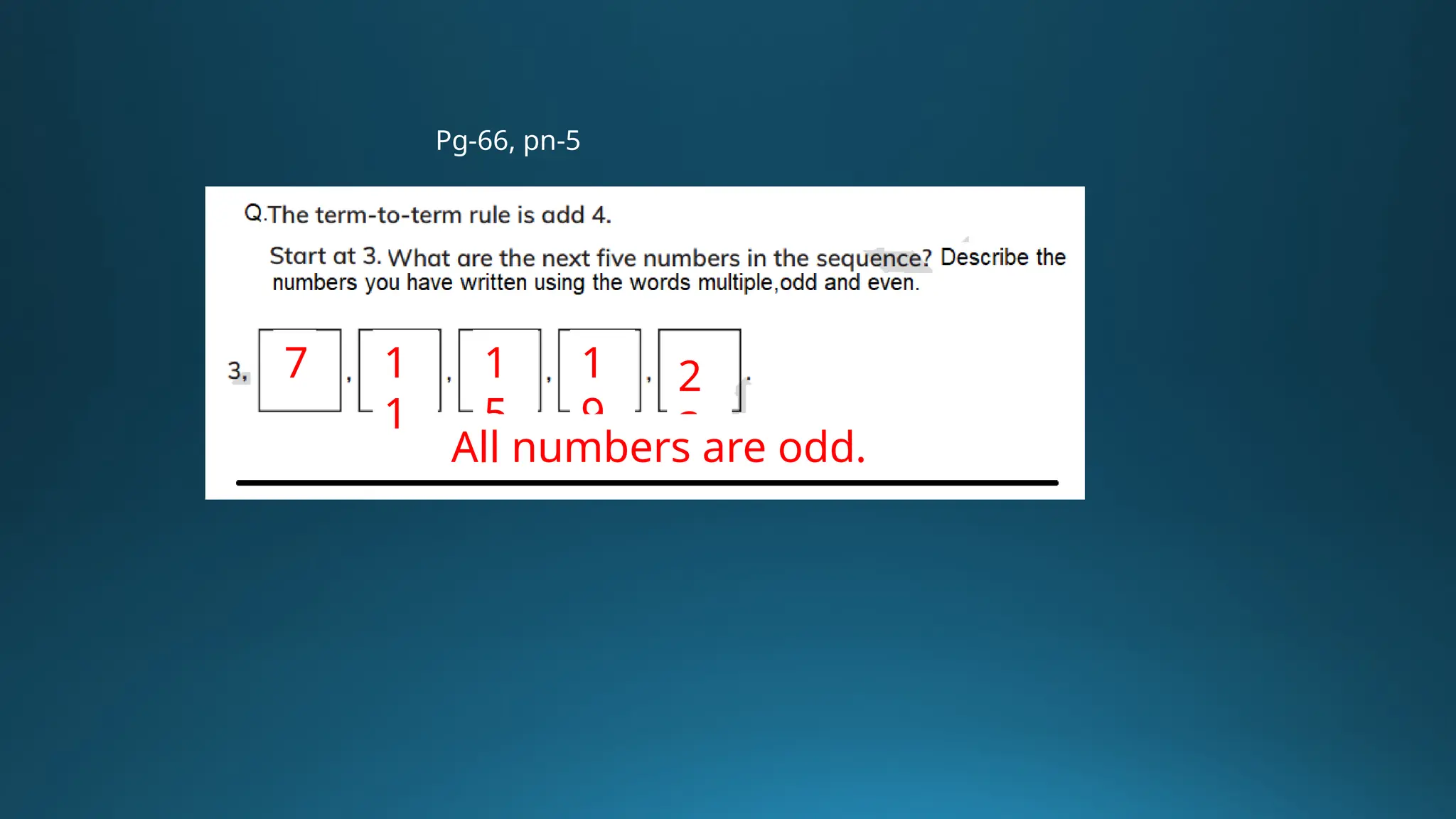Pg-66, pn-5
7 1
1
1
5
1
9
2
3
All numbers are odd.
