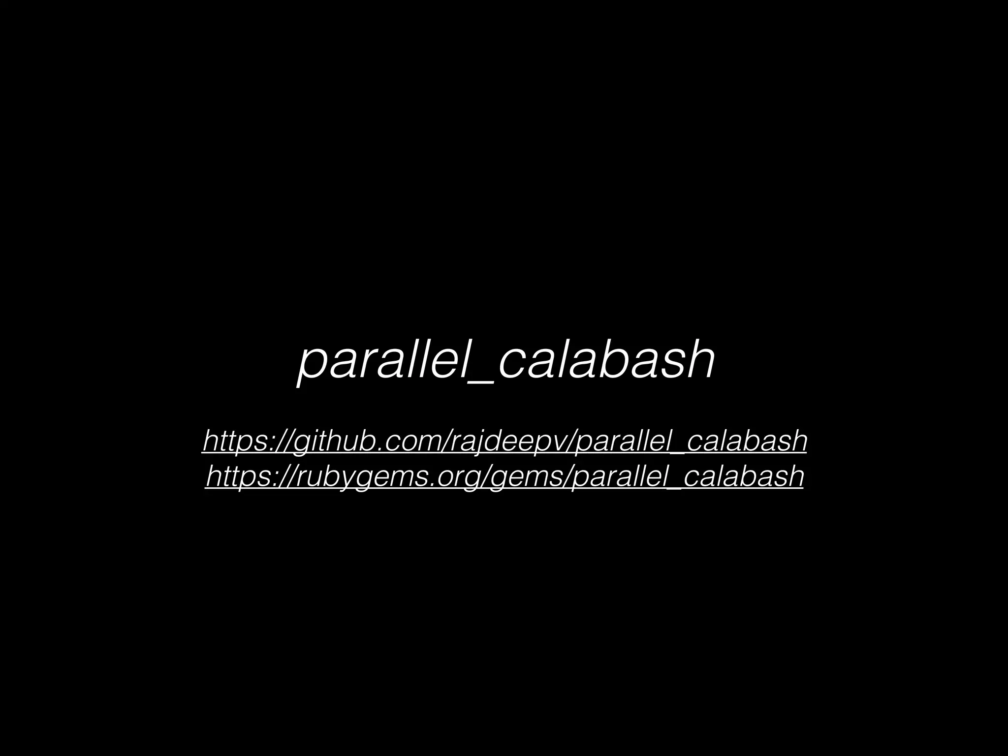 https://github.com/rajdeepv/parallel_calabash
https://rubygems.org/gems/parallel_calabash
parallel_calabash
 
