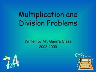 Multiplication and Division Problems ,[object Object],[object Object]