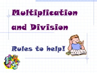 Multiplication and Division Rules to help! 