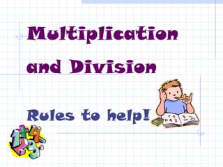 Multiplication and Division Rules to help! 