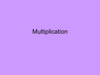 Multiplication
 