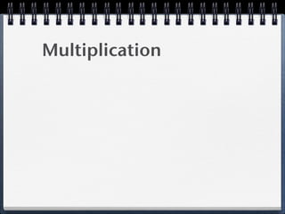 Multiplication!
 