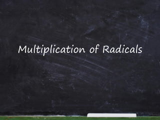 Multiplication of Radicals
 
