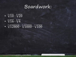 Boardwork:
• 10
5
∙ 20
5
• 16
6
∙ 4
6
• 12800
7
∙ 1000
7
∙ 100
7
 