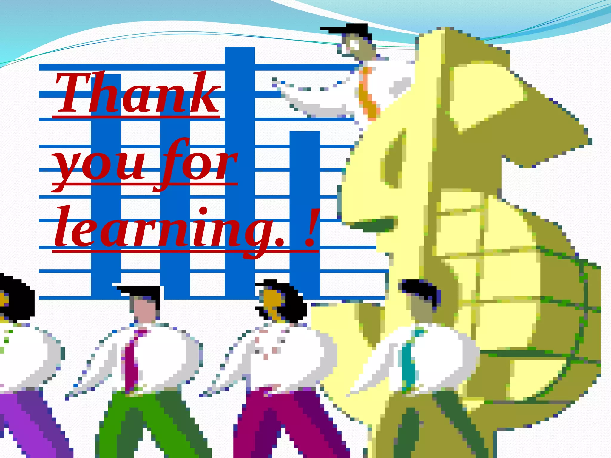 Thank
you for
learning. !
 