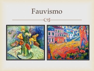 
Fauvismo
 