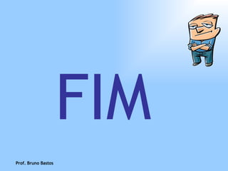 FIM Prof. Bruno Bastos 