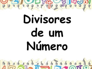 Divisores
de um
Número
13
 