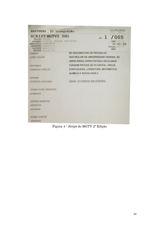 Figura 4 - Script do MGTV 2ª Edição




                                      69
 