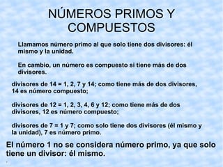 3. Comparamos los divisores de ambos números, 12 y 8, y vemos los que tienen en común: 1, 2 y 4. El mayor de ellos es 4. Por tanto: m.c.d. (12, 8) = 4 