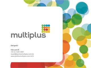 Obrigado!
Fale com RI
+55 11 5105-1847
invest@pontosmultiplus.com.br
www.pontosmultiplus.com.br/ri
 