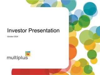 Investor Presentation 
October 2014  