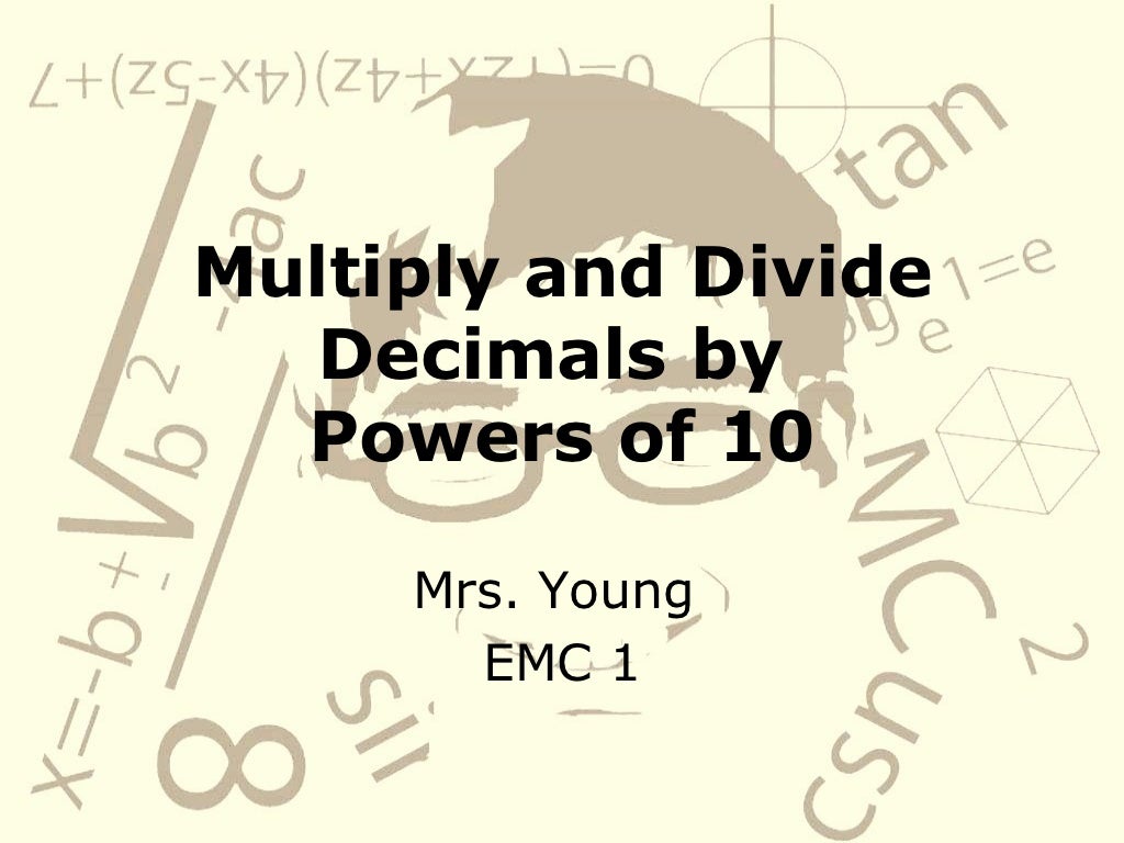Multiply and divide decimals by powers of 10